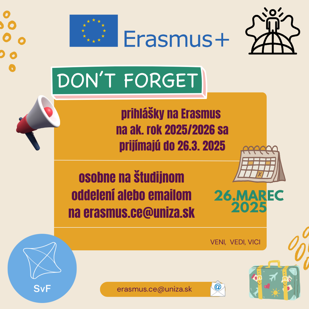 Nezabudni prihlasky ns erasmus Ar 20252026 sa na fakulte podávajú do 26.3.2025. Osobne stud. oddelenie, scan emailom na erasmus.ce@uniza.sk (1).png